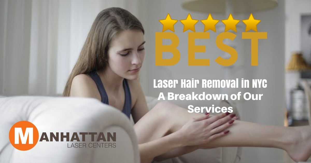 Best laser hair removal in nyc – a breakdown of our services Best Laser Hair Removal in NYC – A Breakdown of Our Services