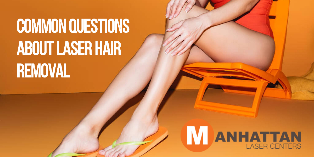 Common Questions About Laser Hair Removal