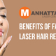 Benefits of Facial Laser Hair Removal