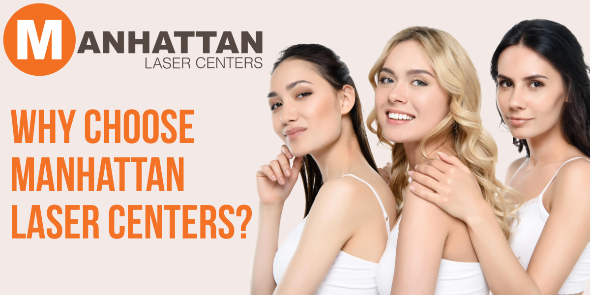 Why Choose Manhattan Laser Centers?