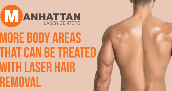 More Body Areas That Can Be Treated with Laser Hair Removal