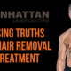 Discussing Truths About Hair Removal Laser Treatment