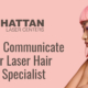 Communicate with Your Laser Hair Removal Specialist