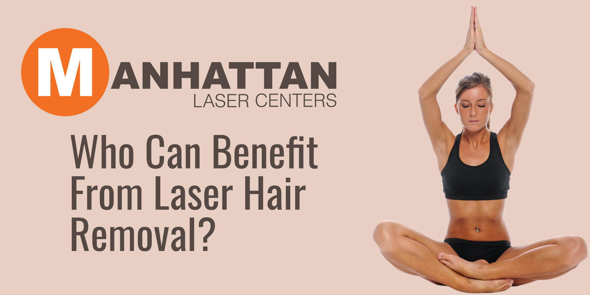Who Can Benefit From Laser Hair Removal? Laser Hair Removal NYC
