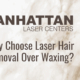 Why Choose Laser Hair Removal Over Waxing?
