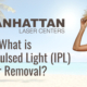 What is Intense Pulsed Light (IPL) Hair Removal?