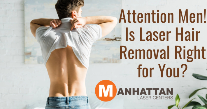 Attention Men! Is Laser Hair Removal Right for You?