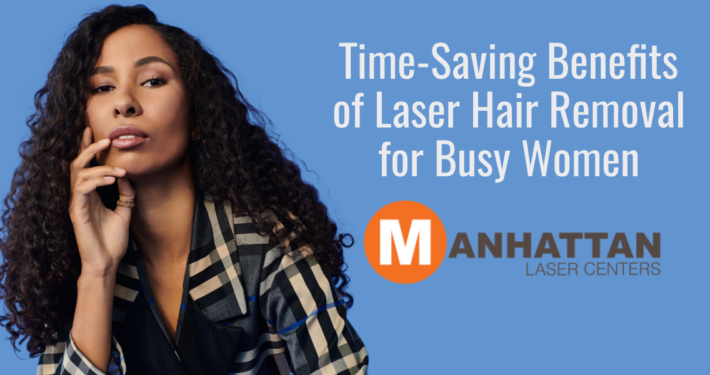 Time-Saving Benefits of Laser Hair Removal for Busy Women