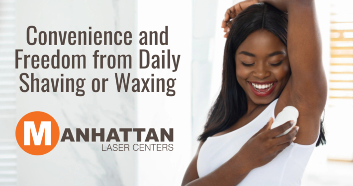 Convenience and Freedom from Daily Shaving or Waxing